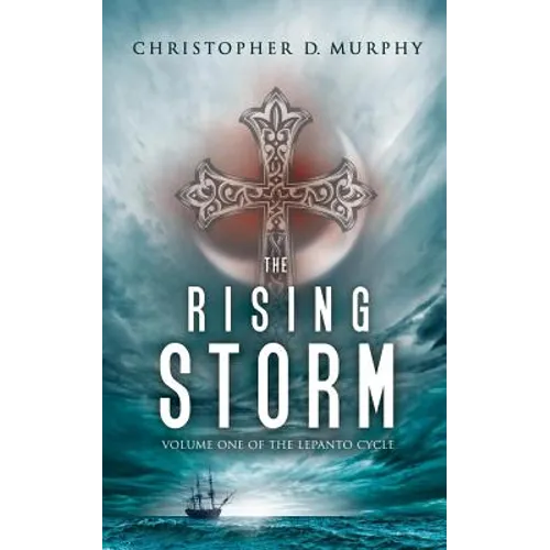 The Rising Storm: Volume One of the Lepanto Cycle