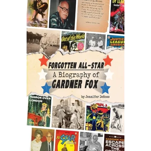 Forgotten All-Star: A Biography of Gardner Fox