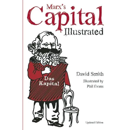 Marx's Capital Illustrated: An Illustrated Introduction
