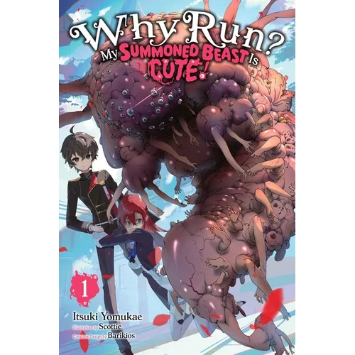 Why Run? My Summoned Beast Is Cute!, Vol. 1 (Light Novel): Volume 1