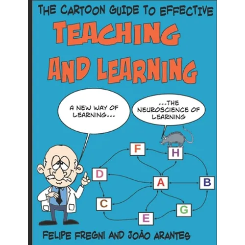 The Cartoon Guide to Effective Teaching and Learning: A new way of learning the neuroscience of learning