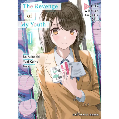 The Revenge of My Youth Volume 1: Re Life with an Angelic Girl