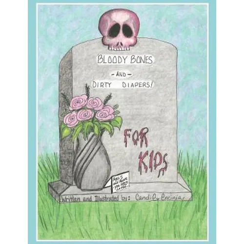 BLOODY BONES AND DIRTY DIAPERS -FOR KIDS! VoL 1