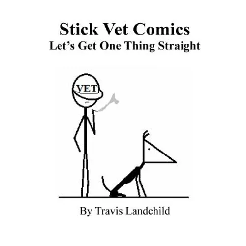 Stick Vet Comics: Let's Get One Thing Straight