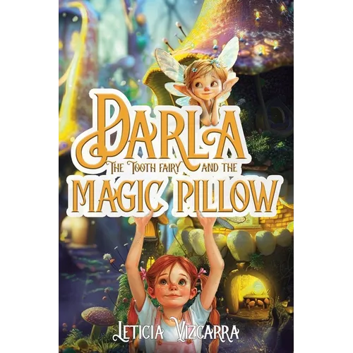 Darla The Tooth Fairy And The Magic Pillow