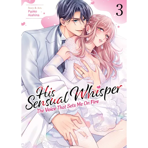 His Sensual Whisper: The Voice That Sets Me on Fire Vol. 3