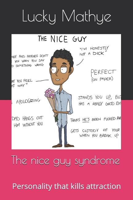 The nice guy syndrome: Personality that kills attraction
