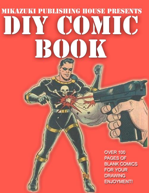 DIY Comic Book; Do It Yourself Comic Book: Do It Yourself Comic Book