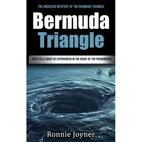 Bermuda Triangle: The Unsolved Mystery of the Bermuda Triangle (Pilot Tells What He Experienced in the Heart of the Phenomenon)