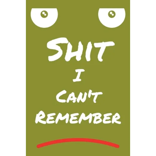 Shit I Can't Remember