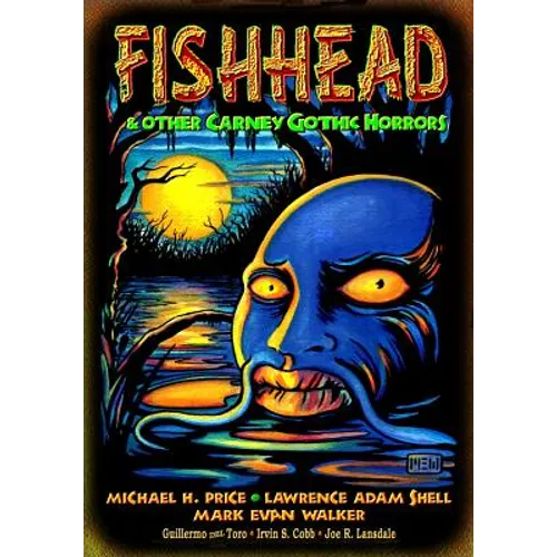 Fishhead & Other Carney Gothic Horrors