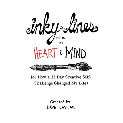 Inky Lines From My Heart & Mind: (or How a 31 Day Creative Self-Challenge Changed My Life)