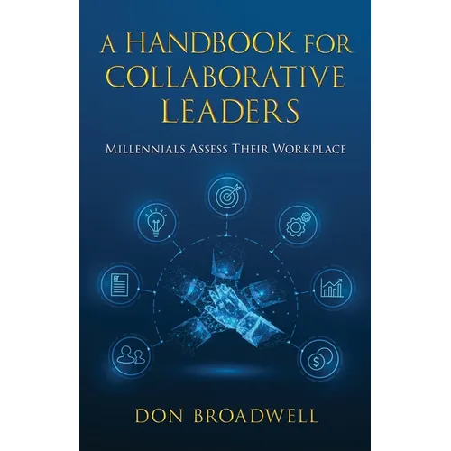 A Handbook for Collaborative Leaders: Millennials Assess Their Workplace