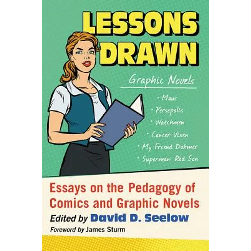 Lessons Drawn: Essays on the Pedagogy of Comics and Graphic Novels