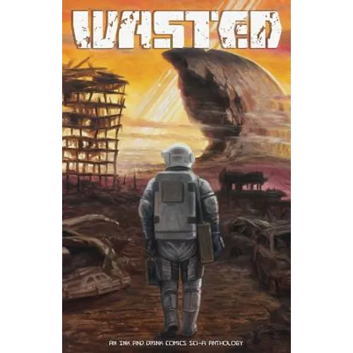 Wasted: An Ink and Drink Comics Sci-Fi Anthology