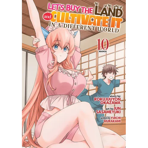 Let's Buy the Land and Cultivate It in a Different World (Manga) Vol. 10