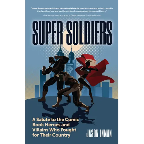 Super Soldiers: A Salute to the Comic Book Heroes and Villains Who Fought for Their Country