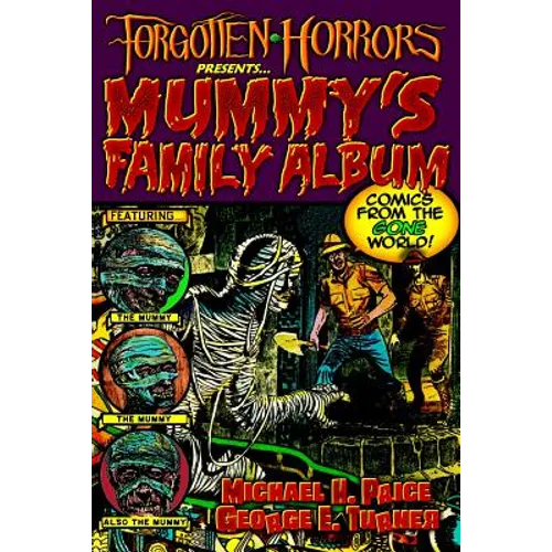 Forgotten Horrors Presents... Mummy's Family Album: Comics from the Gone World!