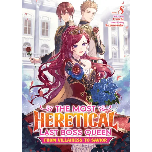 The Most Heretical Last Boss Queen: From Villainess to Savior (Light Novel) Vol. 8
