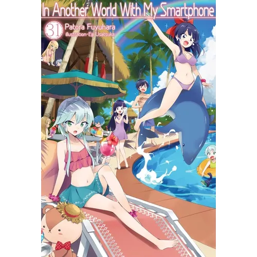 In Another World with My Smartphone: Volume 31 (Light Novel)