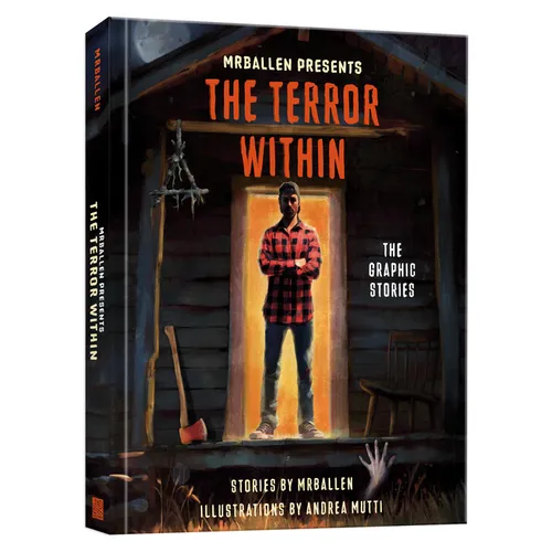Mrballen Presents: The Terror Within: The Graphic Stories