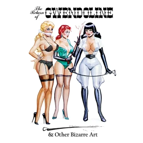 Eric Stanton: The Return of Gwendoline & Other Bizarre Art