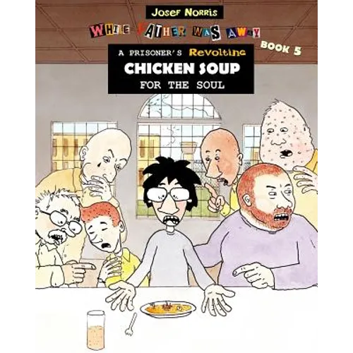 A Prisoner's Revolting Chicken Soup For The Soul: While Father Was Away Book 5
