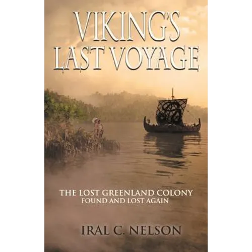 Viking's Last Voyage: The Lost Greenland Colony Found and Lost Again