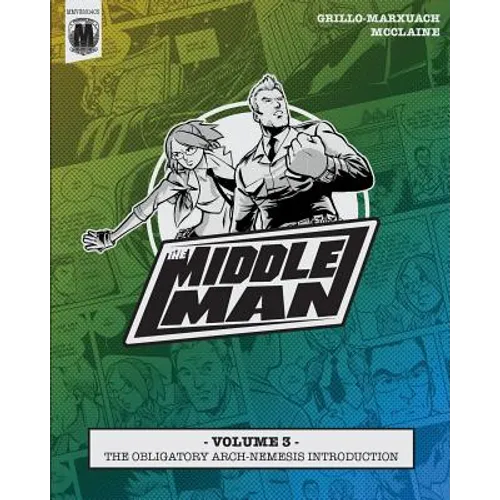 The Middleman - Volume 3 - The Obligatory Arch-Nemesis Introduction