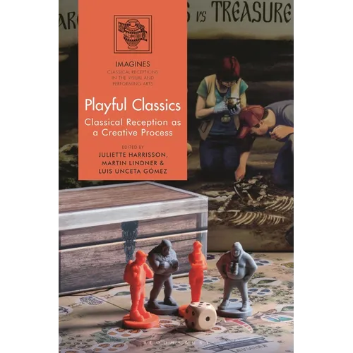 Playful Classics: Classical Reception as a Creative Process