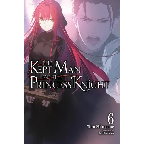 The Kept Man of the Princess Knight, Vol. 6: Volume 6