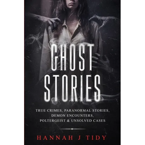 Ghost Stories: True crimes, Paranormal stories, Demon encounters, poltergeist & unsolved cases.