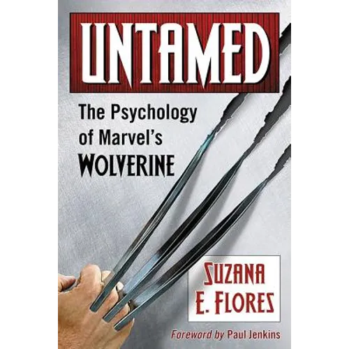 Untamed: The Psychology of Marvel's Wolverine