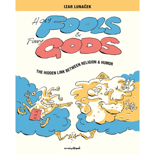 Holy Fools and Funny Gods: The Hidden Link Between Religion and Humor