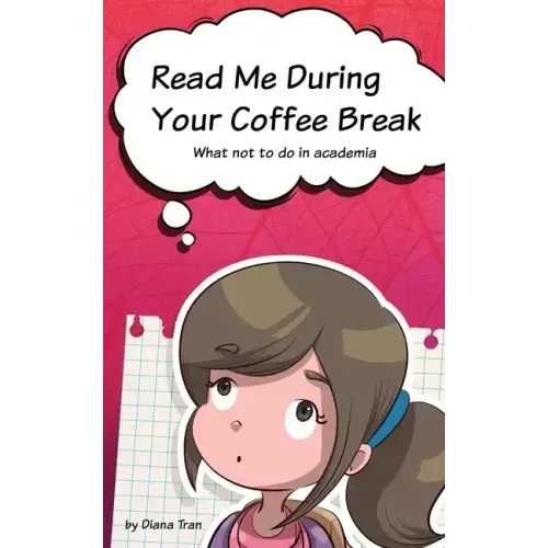 Read Me During Your Coffee Break: What not to do in academia