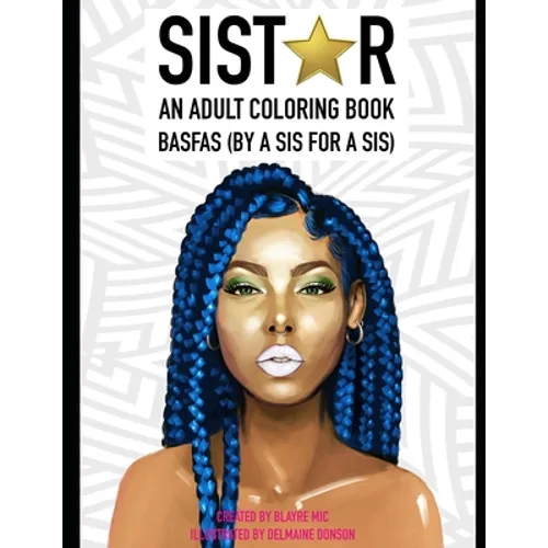 Sistar: An Adult Coloring Book BASFAS (By A Sis For A Sis)