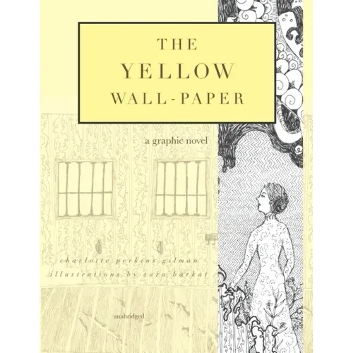 The Yellow Wall-Paper: A Graphic Novel: Unabridged