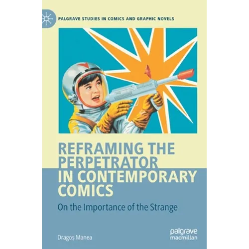 Reframing the Perpetrator in Contemporary Comics: On the Importance of the Strange