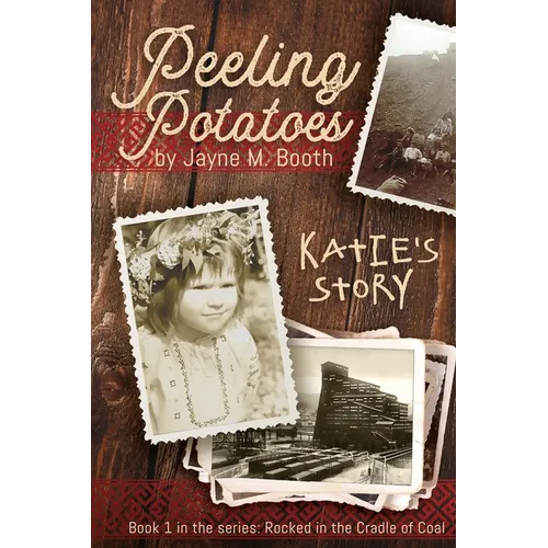 Peeling Potatoes: Katie's Story (Rocked in the Cradle of Coal series Book 1)