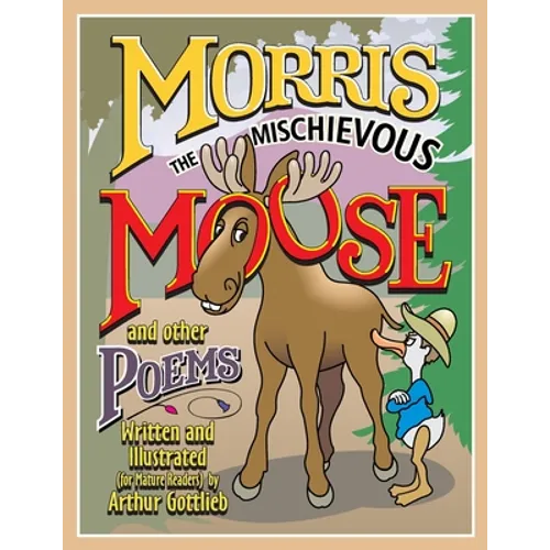 MORRIS THE MISCHIEVOUS MOOSE and other poems