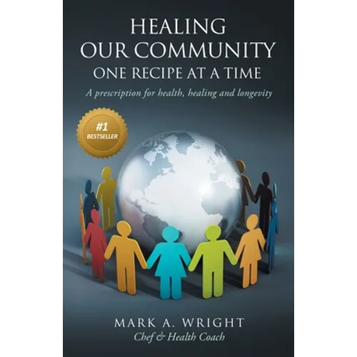 Healing Our Community One recipe at a time: A Prescription For Health Healing and Longevity