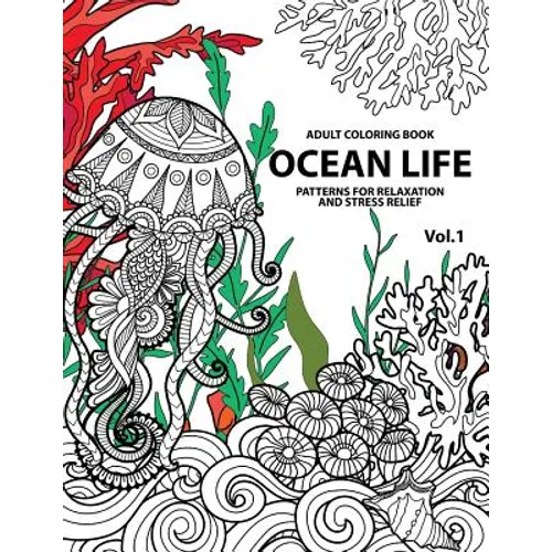 Ocean Life: Ocean Coloring Books for Adults A Blue Dream Adult Coloring Book Designs (Sharks, Penguins, Crabs, Whales, Dolphins an
