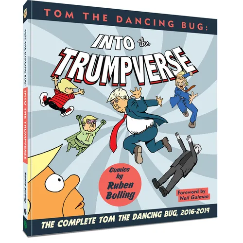 Tom the Dancing Bug: Into the Trumpverse: The Complete Tom the Dancing Bug, Vol. 7 2016-2019