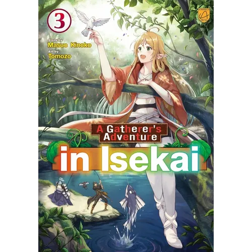 A Gatherer's Adventure in Isekai, Vol 3