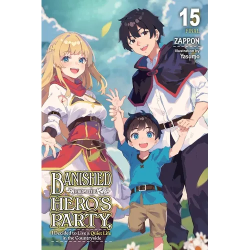 Banished from the Hero's Party, I Decided to Live a Quiet Life in the Countryside, Vol. 15 (Light Novel)