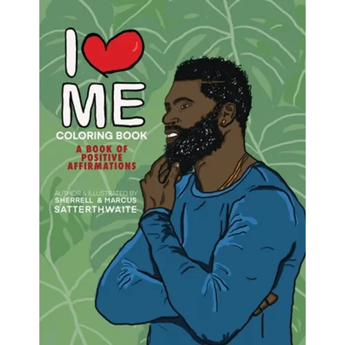 I Love Me Coloring Book: Positive Affirmations for Men of Color