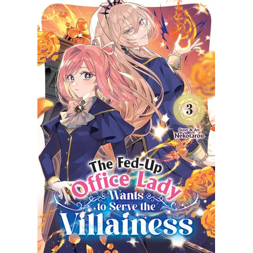 The Fed-Up Office Lady Wants to Serve the Villainess Vol. 3