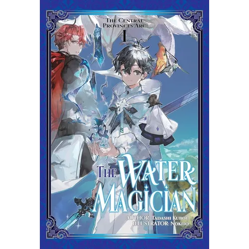 The Water Magician: ARC 1 Volume 1 (Light Novel): Volume 1