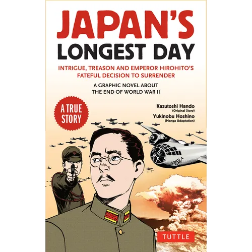 Japan's Longest Day: A Graphic Novel about the End of WWII: Intrigue, Treason and Emperor Hirohito's Fateful Decision to Surrender
