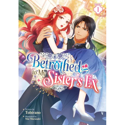 Betrothed to My Sister's Ex (Light Novel) Vol. 1